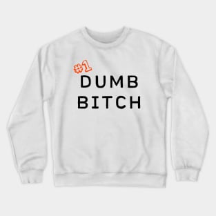 #1 Dumb Bitch Crewneck Sweatshirt